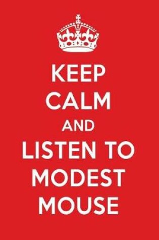 Cover of Keep Calm and Listen to Modest Mouse