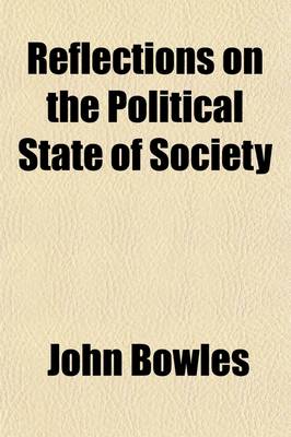 Book cover for Reflections on the Political State of Society; At the Commencment of the Year 1800