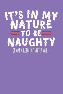 Book cover for It's in My Nature to Be Naughty (I Am a Redhead After All)