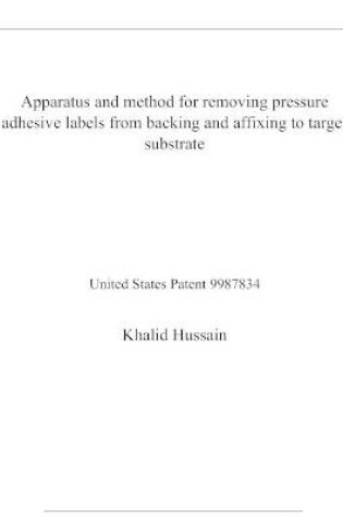 Cover of Apparatus and method for removing pressure adhesive labels from backing and affixing to target substrate