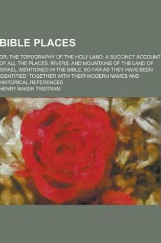 Cover of Bible Places; Or, the Topography of the Holy Land