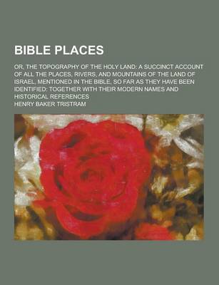 Book cover for Bible Places; Or, the Topography of the Holy Land