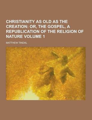 Book cover for Christianity as Old as the Creation Volume 1