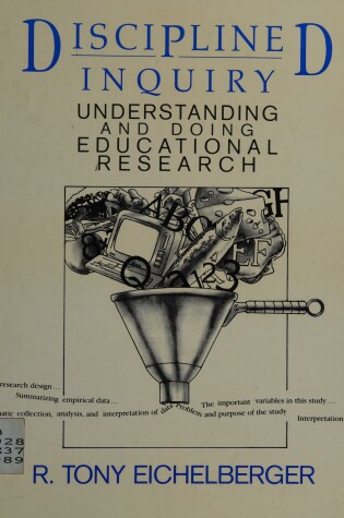 Cover of Disciplined Inquiry: Understanding and Doing Educational Research