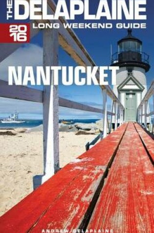 Cover of Nantucket - The Delaplaine 2016 Long Weekend Guide