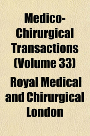 Cover of Medico-Chirurgical Transactions (Volume 33)