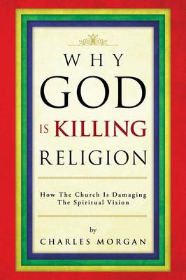 Book cover for Why God Is Killing Religion