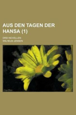 Cover of Aus Den Tagen Der Hansa; Drei Novellen (1)