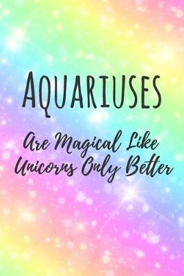 Book cover for Aquariuses Are Magical Like Unicorns Only Better