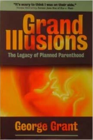 Cover of Grand Illusions-The Legacy of Planned Parenthood