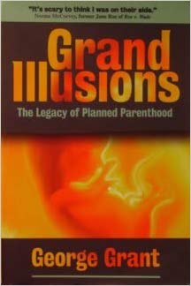 Book cover for Grand Illusions-The Legacy of Planned Parenthood