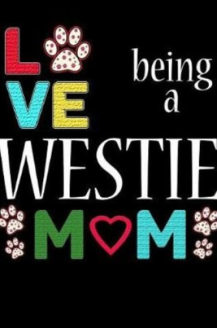 Cover of Love Being a Westie Mom