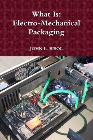 Cover of What is: Electro-Mechanical Packaging