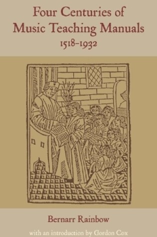 Cover of Four Centuries of Music Teaching Manuals, 1518-1932