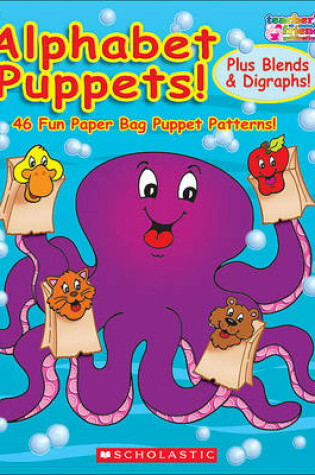 Cover of Alphabet Puppets! Plus Blends & Digraphs