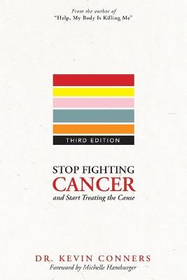 Cover of Stop Fighting Cancer and Start Treating the Cause