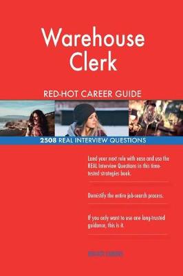 Book cover for Warehouse Clerk RED-HOT Career Guide; 2508 REAL Interview Questions