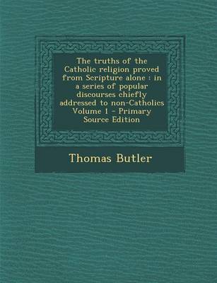 Book cover for The Truths of the Catholic Religion Proved from Scripture Alone