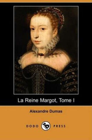 Cover of La Reine Margot, Tome I (Dodo Press)