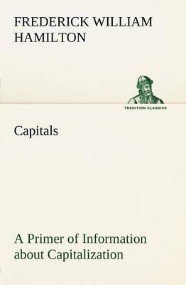 Book cover for Capitals A Primer of Information about Capitalization with some Practical Typographic Hints as to the Use of Capitals