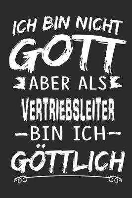 Book cover for Ich bin nicht Gott aber als Vertriebsleiter bin ich goettlich