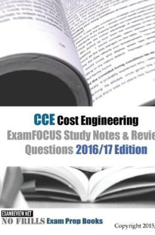 Cover of CCE Cost Engineering ExamFOCUS Study Notes & Review Questions 2016/17 Edition