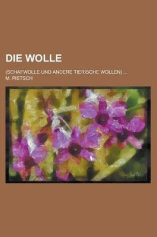 Cover of Die Wolle; (Schafwolle Und Andere Tierische Wollen) ...