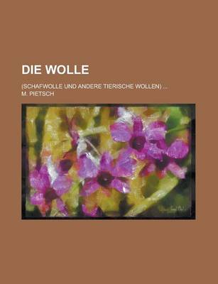 Book cover for Die Wolle; (Schafwolle Und Andere Tierische Wollen) ...