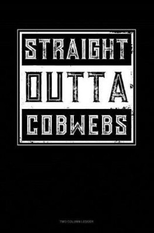 Cover of Straight Outta Cobwebs