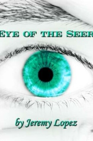 Cover of Eye of the Seer: The School of the Seer, Dreams, Visions, Prophecy and More!