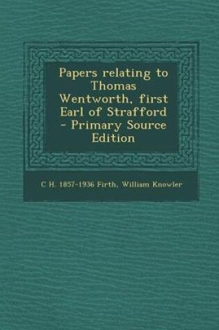 Cover of Papers Relating to Thomas Wentworth, First Earl of Strafford - Primary Source Edition