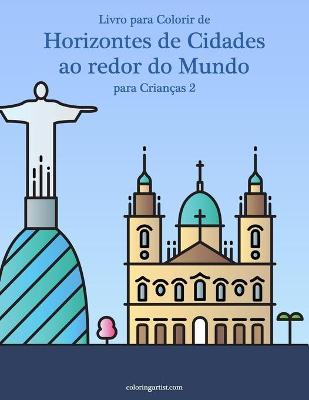 Cover of Livro para Colorir de Horizontes de Cidades ao redor do Mundo para Criancas 2