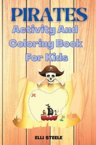 Cover of Pirates Activity And Coloring Book For Kids