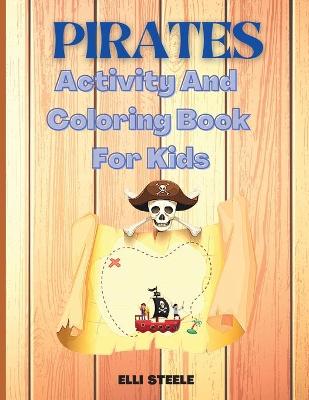 Book cover for Pirates Activity And Coloring Book For Kids