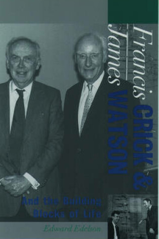 Cover of Francis Crick and James Watson and the Building Blocks of Life