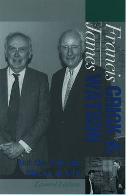 Cover of Francis Crick and James Watson and the Building Blocks of Life