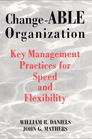 Cover of Change-Able Organization: Key Management Practices Practices for Speed & Flexibility