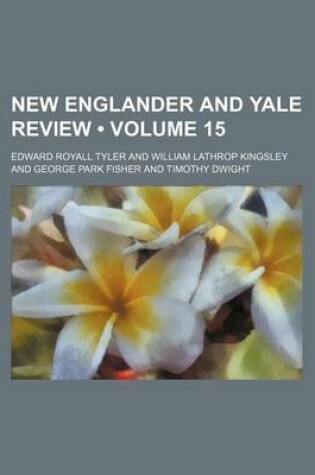 Cover of New Englander and Yale Review (Volume 15)