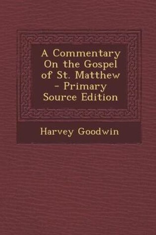 Cover of A Commentary on the Gospel of St. Matthew - Primary Source Edition