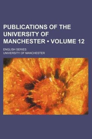 Cover of Publications of the University of Manchester (Volume 12); English Series