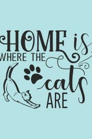 Cover of Home is where the cats are.