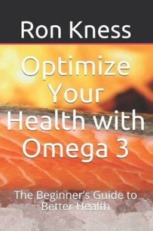 Cover of Optimize Your Health with Omega 3