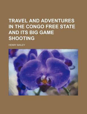 Book cover for Travel and Adventures in the Congo Free State and Its Big Game Shooting