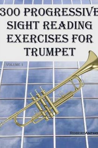 Cover of 300 Progressive Sight Reading Exercises for Trumpet