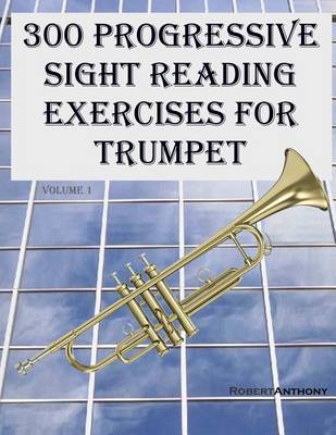 Book cover for 300 Progressive Sight Reading Exercises for Trumpet