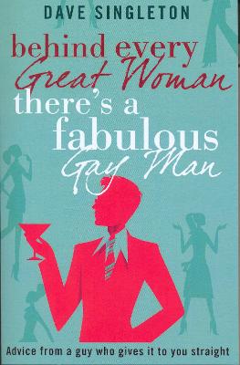 Book cover for Behind Every Great Woman There Is A Fabulous Gay Man