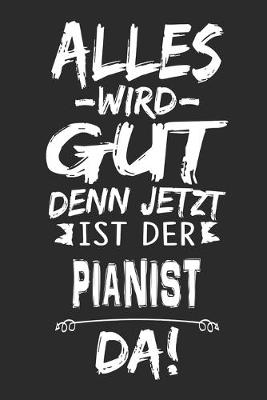 Book cover for Alles wird gut denn jetzt ist der Pianist da