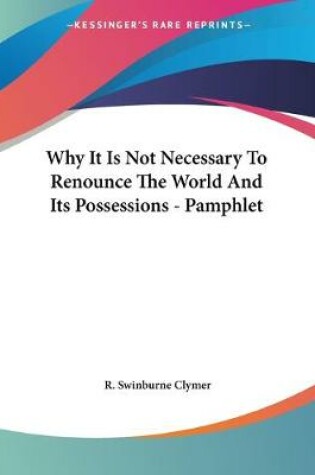 Cover of Why It Is Not Necessary To Renounce The World And Its Possessions - Pamphlet
