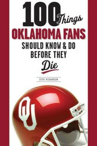 Cover of 100 Things Oklahoma Fans Should Know and Do Before They Die