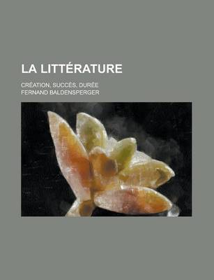 Book cover for La Litterature; Creation, Succes, Duree